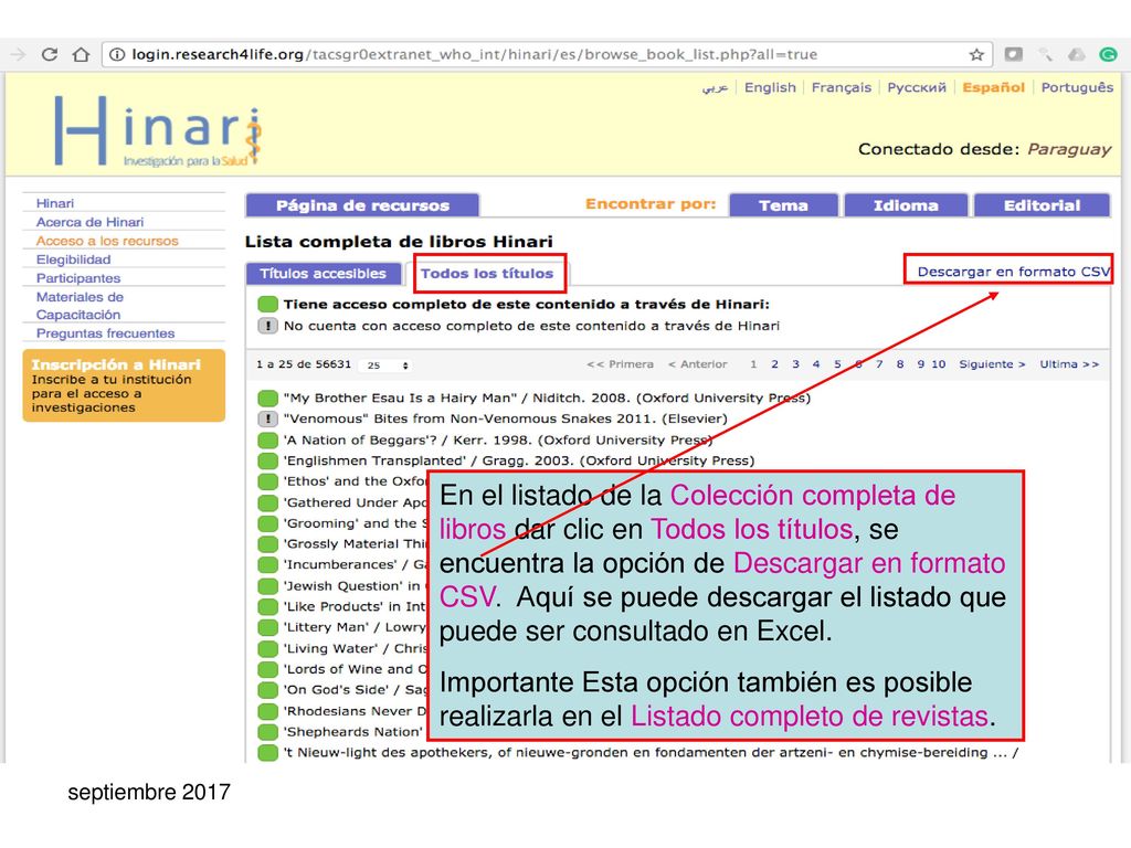 En el listado de la Colección completa de libros dar clic en Todos los títulos, se encuentra la opción de Descargar en formato CSV. Aquí se puede descargar el listado que puede ser consultado en Excel.
