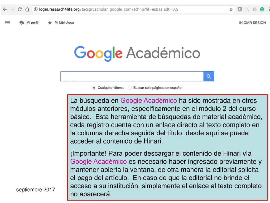 La búsqueda en Google Académico ha sido mostrada en otros módulos anteriores, específicamente en el módulo 2 del curso básico. Esta herramienta de búsquedas de material académico, cada registro cuenta con un enlace directo al texto completo en la columna derecha seguida del título, desde aquí se puede acceder al contenido de Hinari.