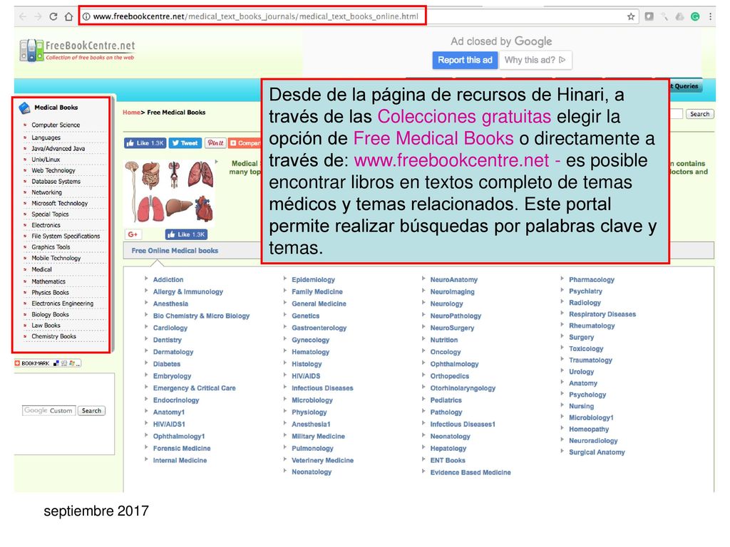 Desde de la página de recursos de Hinari, a través de las Colecciones gratuitas elegir la opción de Free Medical Books o directamente a través de:   - es posible encontrar libros en textos completo de temas médicos y temas relacionados. Este portal permite realizar búsquedas por palabras clave y temas.