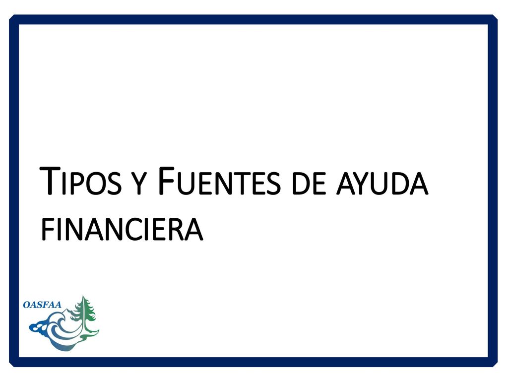 Tipos y Fuentes de ayuda financiera