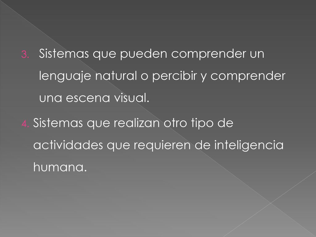 Sistemas que pueden comprender un lenguaje natural o percibir y comprender una escena visual.