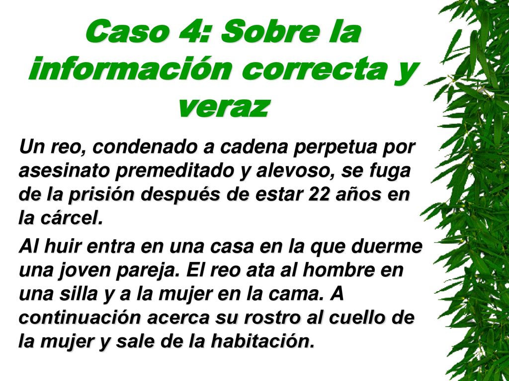 Caso 4: Sobre la información correcta y veraz