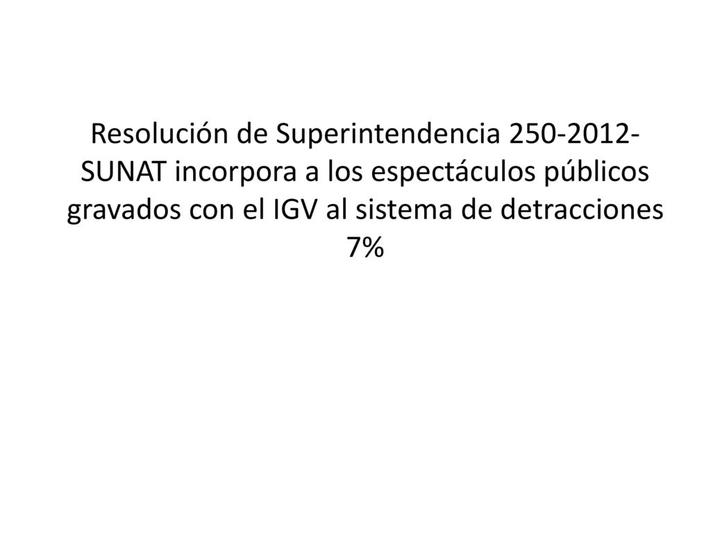 Resolución de Superintendencia SUNAT incorpora a los espectáculos públicos gravados con el IGV al sistema de detracciones 7%
