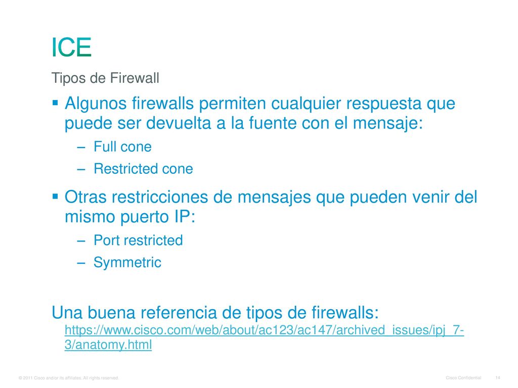 ICE Tipos de Firewall. Algunos firewalls permiten cualquier respuesta que puede ser devuelta a la fuente con el mensaje: