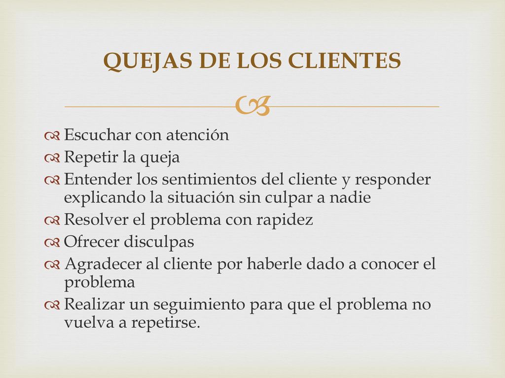 QUEJAS DE LOS CLIENTES Escuchar con atención Repetir la queja