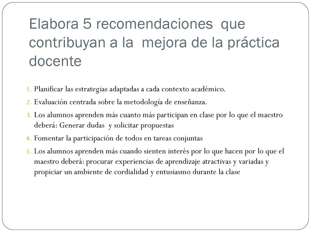 Elabora 5 recomendaciones que contribuyan a la mejora de la práctica docente