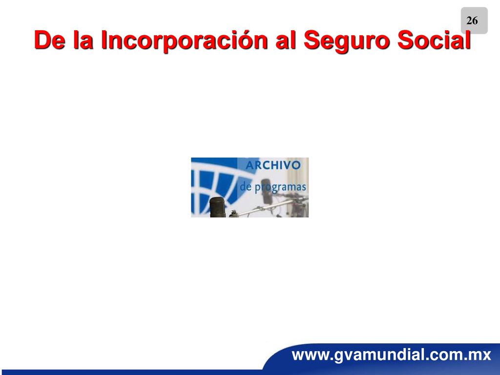 De la Incorporación al Seguro Social