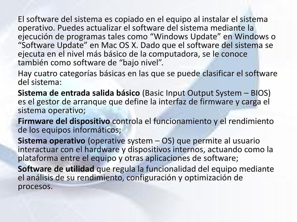 El software del sistema es copiado en el equipo al instalar el sistema operativo.