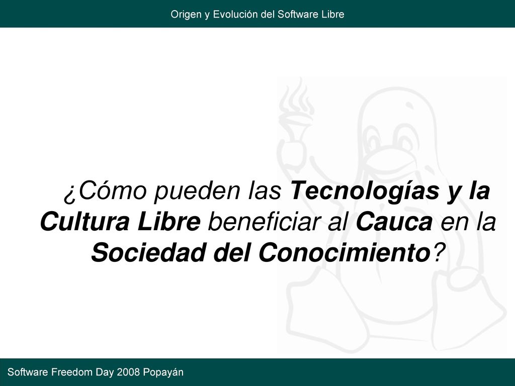 ¿Cómo pueden las Tecnologías y la Cultura Libre beneficiar al Cauca en la Sociedad del Conocimiento