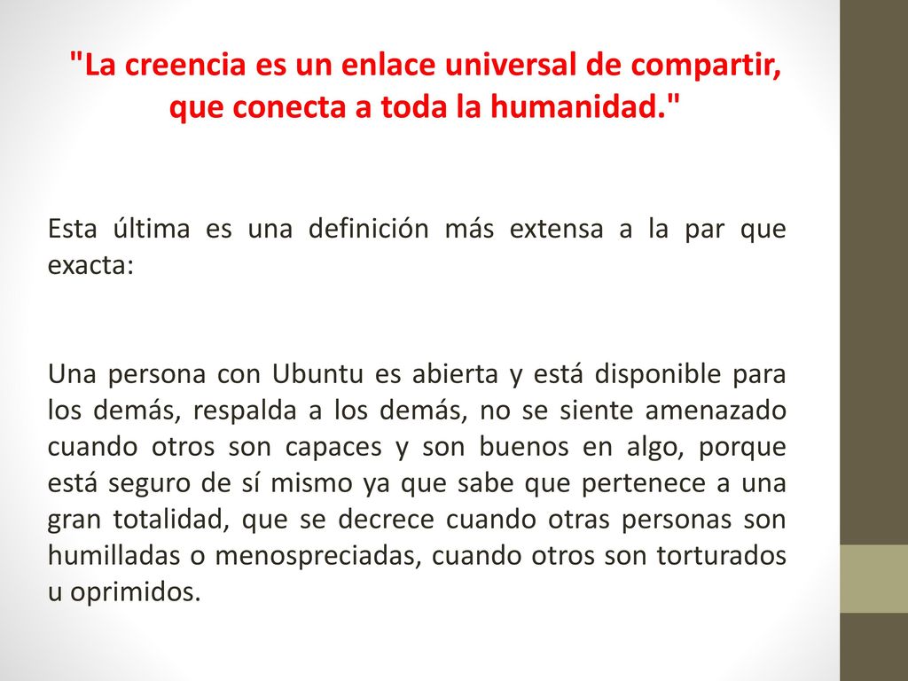 La creencia es un enlace universal de compartir, que conecta a toda la humanidad.