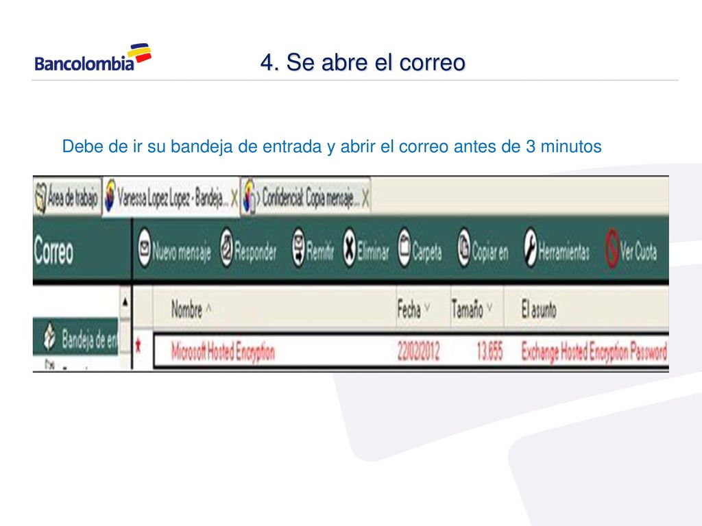 Debe de ir su bandeja de entrada y abrir el correo antes de 3 minutos