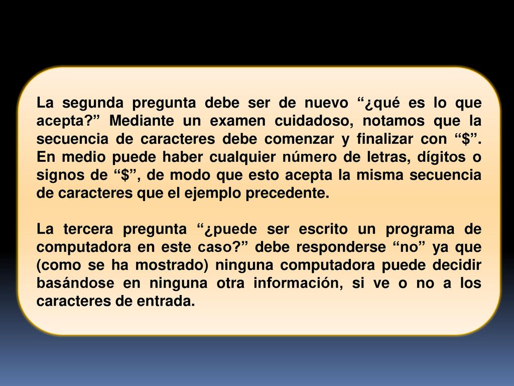 La segunda pregunta debe ser de nuevo ¿qué es lo que acepta