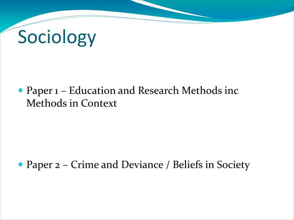 Sociology Paper 1 – Education and Research Methods inc Methods in Context.
