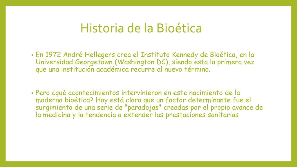 En 1972 André Hellegers crea el Instituto Kennedy de Bioética, en la Universidad Georgetown (Washington DC), siendo esta la primera vez que una institución académica recurre al nuevo término.