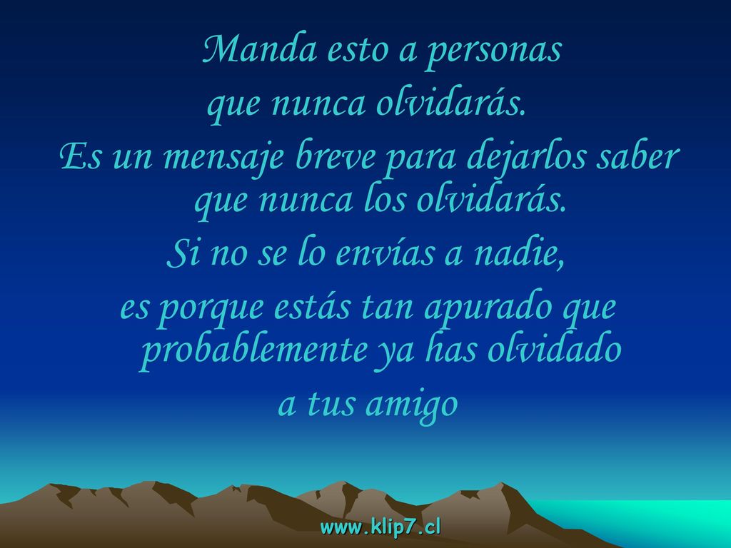Es un mensaje breve para dejarlos saber que nunca los olvidarás.