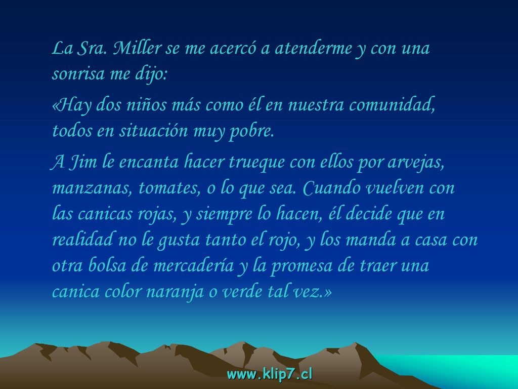 La Sra. Miller se me acercó a atenderme y con una sonrisa me dijo: