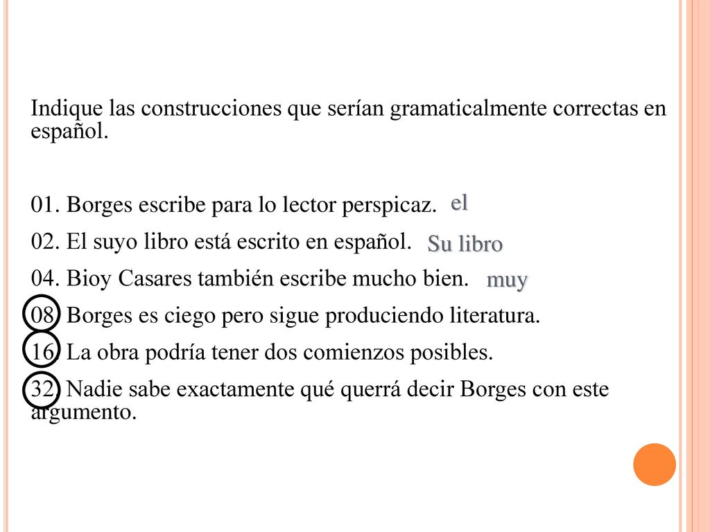 Indique las construcciones que serían gramaticalmente correctas en español.