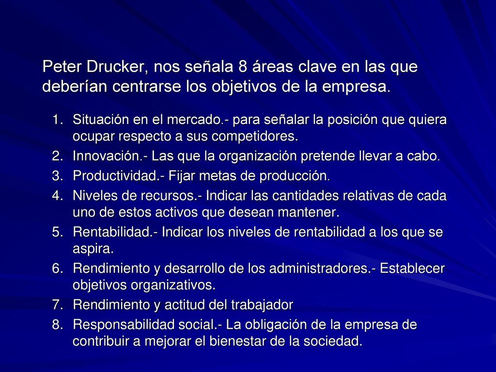 Peter Drucker, nos señala 8 áreas clave en las que deberían centrarse los objetivos de la empresa.