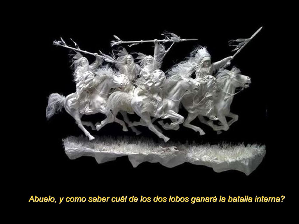 Abuelo, y como saber cuál de los dos lobos ganarà la batalla interna