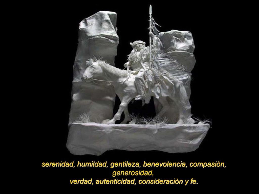 serenidad, humildad, gentileza, benevolencia, compasiòn, generosidad, verdad, autenticidad, consideraciòn y fe. >