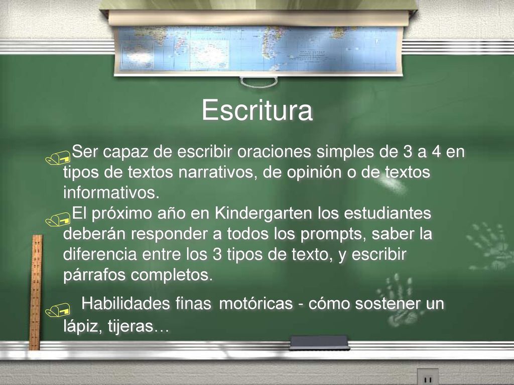 Escritura Ser capaz de escribir oraciones simples de 3 a 4 en tipos de textos narrativos, de opinión o de textos informativos.