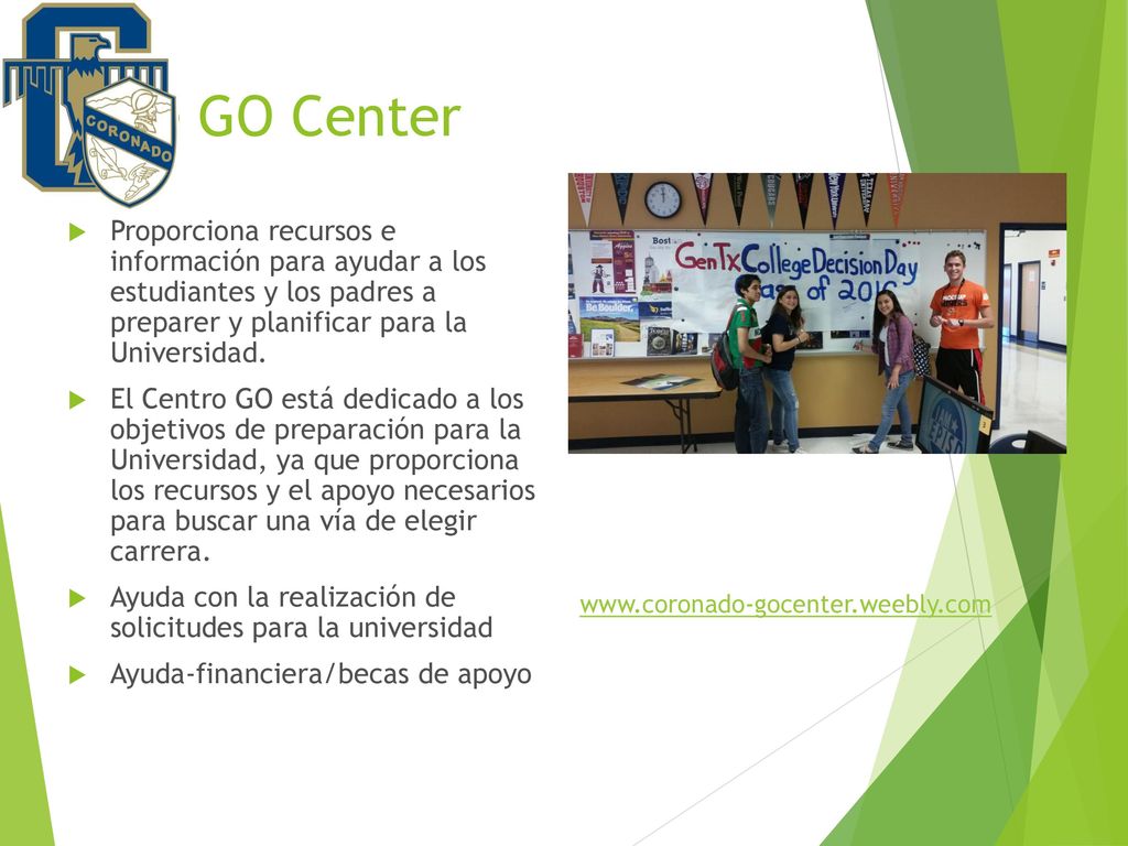 The GO Center Proporciona recursos e información para ayudar a los estudiantes y los padres a preparer y planificar para la Universidad.