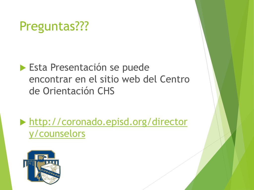 Preguntas . Esta Presentación se puede encontrar en el sitio web del Centro de Orientación CHS.