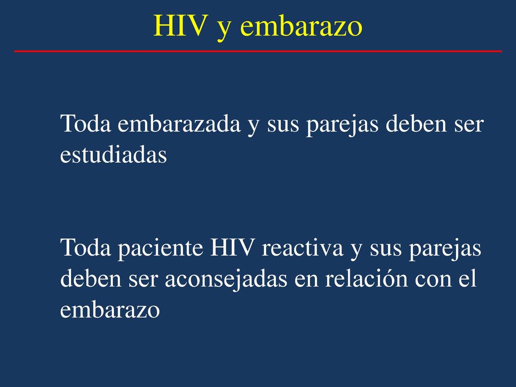 HIV y embarazo Toda embarazada y sus parejas deben ser estudiadas