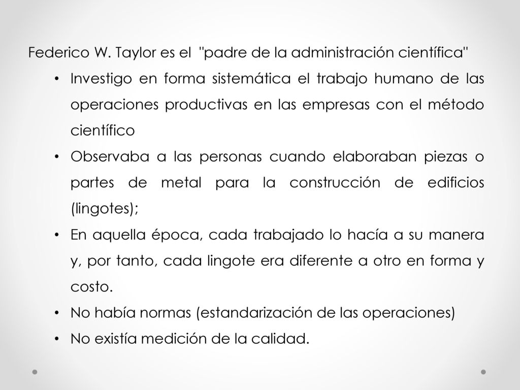 Federico W. Taylor es el padre de la administración científica