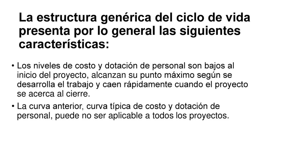 La estructura genérica del ciclo de vida presenta por lo general las siguientes características: