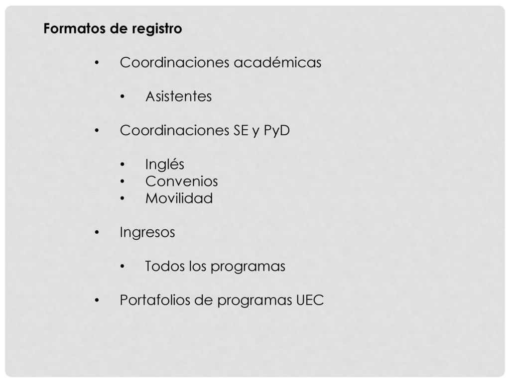 Formatos de registro Coordinaciones académicas. Asistentes. Coordinaciones SE y PyD. Inglés. Convenios.