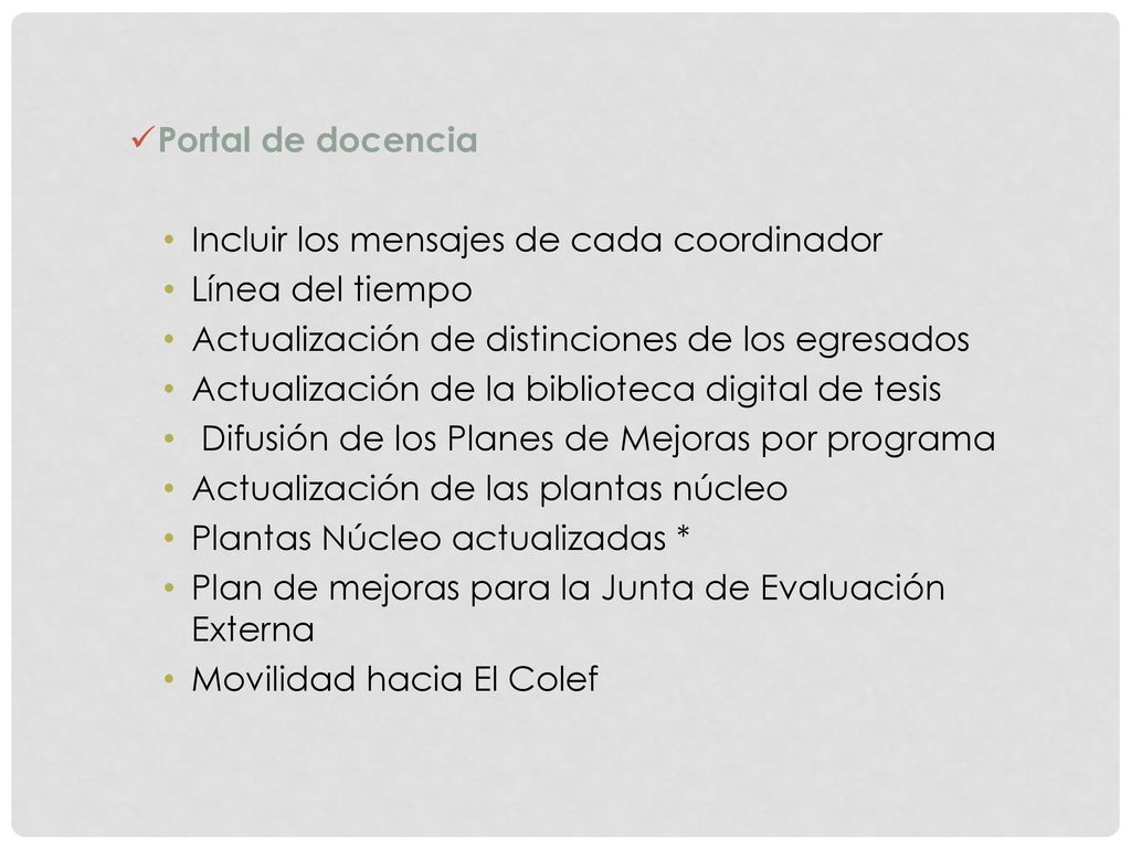 Portal de docencia Incluir los mensajes de cada coordinador. Línea del tiempo. Actualización de distinciones de los egresados.