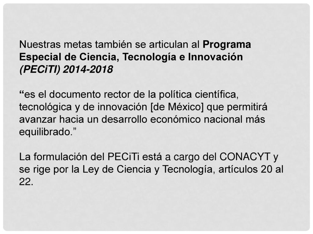 Nuestras metas también se articulan al Programa Especial de Ciencia, Tecnología e Innovación (PECiTI)