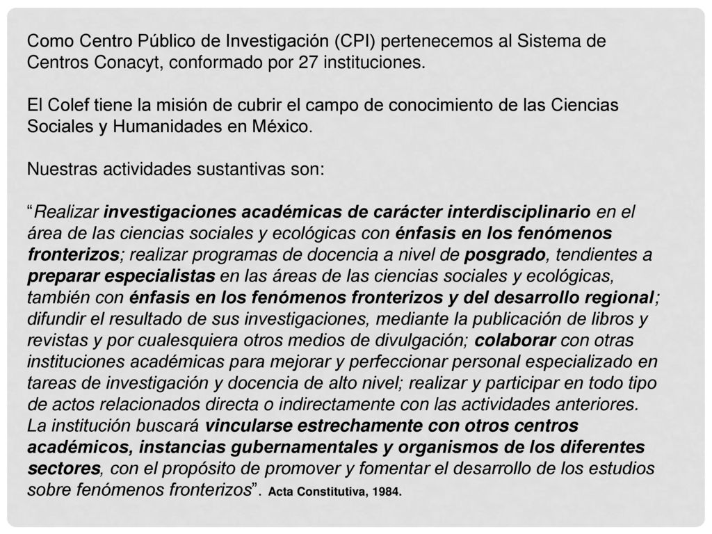 Como Centro Público de Investigación (CPI) pertenecemos al Sistema de Centros Conacyt, conformado por 27 instituciones.