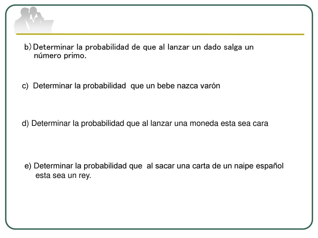 b) Determinar la probabilidad de que al lanzar un dado salga un número primo.