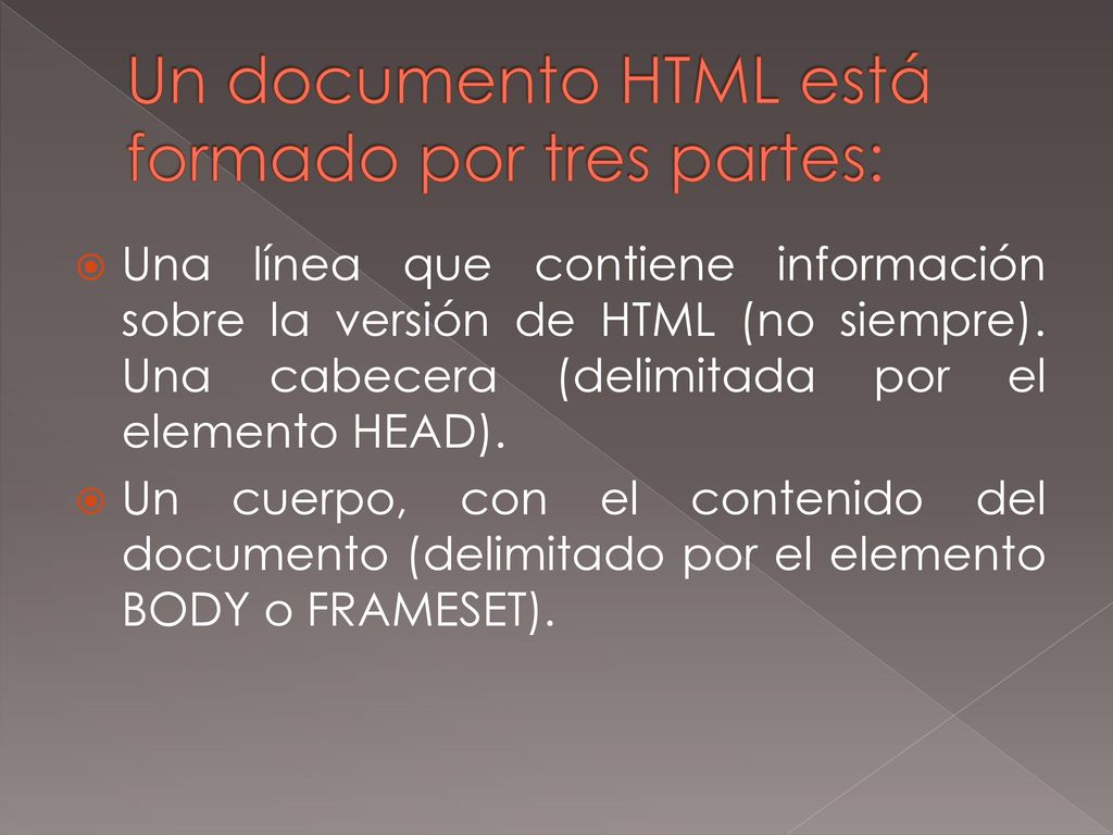 Un documento HTML está formado por tres partes: