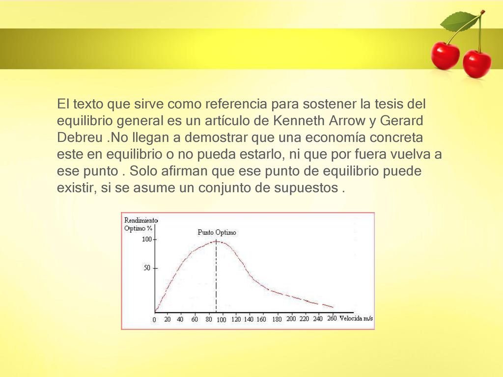 El texto que sirve como referencia para sostener la tesis del equilibrio general es un artículo de Kenneth Arrow y Gerard Debreu .No llegan a demostrar que una economía concreta este en equilibrio o no pueda estarlo, ni que por fuera vuelva a ese punto .