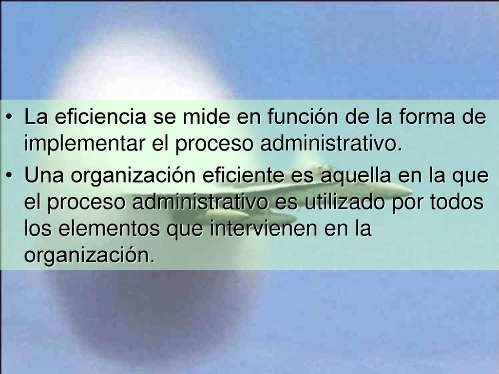 La eficiencia se mide en función de la forma de implementar el proceso administrativo.