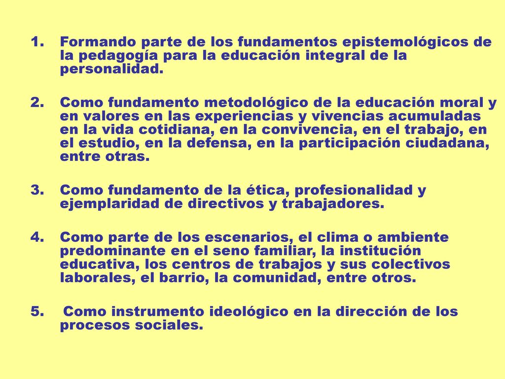 Formando parte de los fundamentos epistemológicos de la pedagogía para la educación integral de la personalidad.