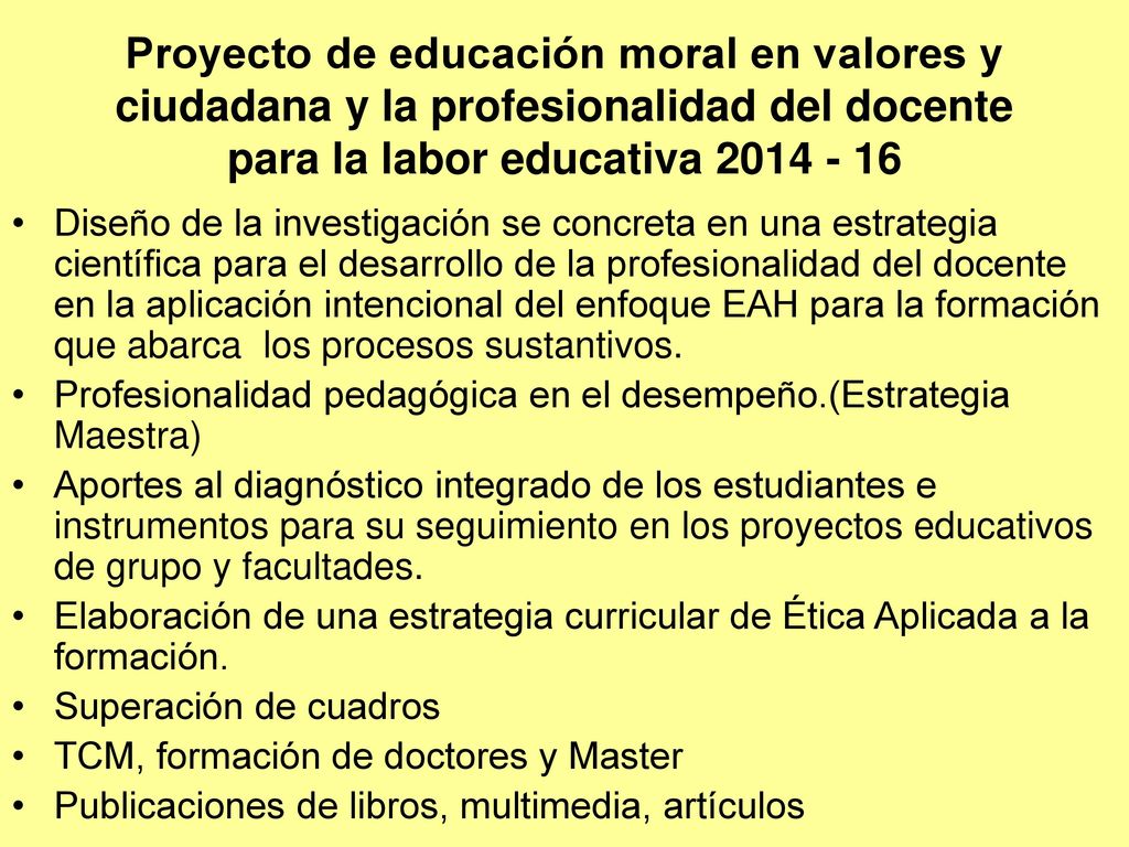 Proyecto de educación moral en valores y ciudadana y la profesionalidad del docente para la labor educativa
