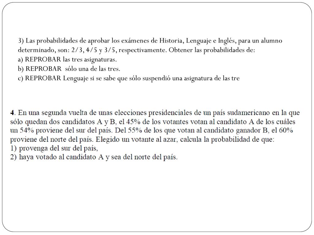 3) Las probabilidades de aprobar los exámenes de Historia, Lenguaje e Inglés, para un alumno