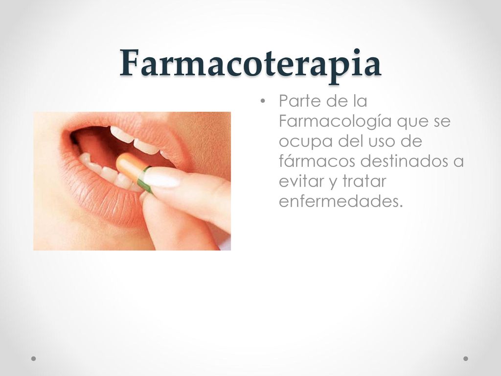 Farmacoterapia Parte de la Farmacología que se ocupa del uso de fármacos destinados a evitar y tratar enfermedades.