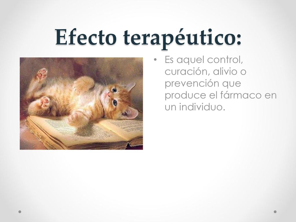 Efecto terapéutico: Es aquel control, curación, alivio o prevención que produce el fármaco en un individuo.