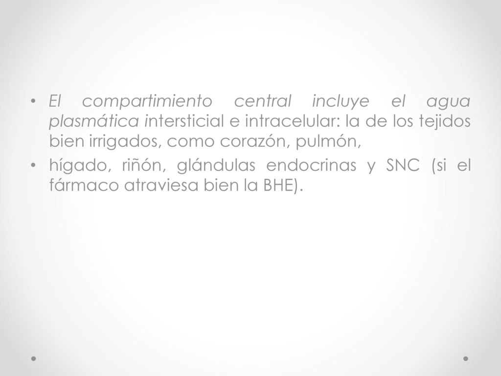 El compartimiento central incluye el agua plasmática intersticial e intracelular: la de los tejidos bien irrigados, como corazón, pulmón,