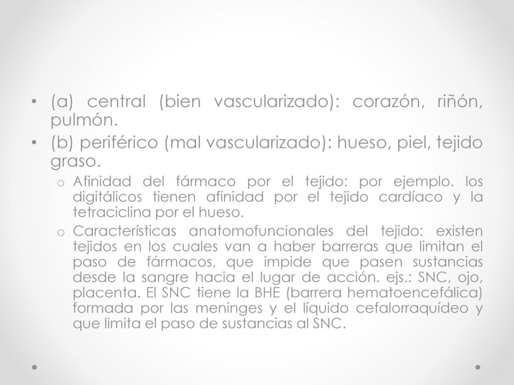 (a) central (bien vascularizado): corazón, riñón, pulmón.