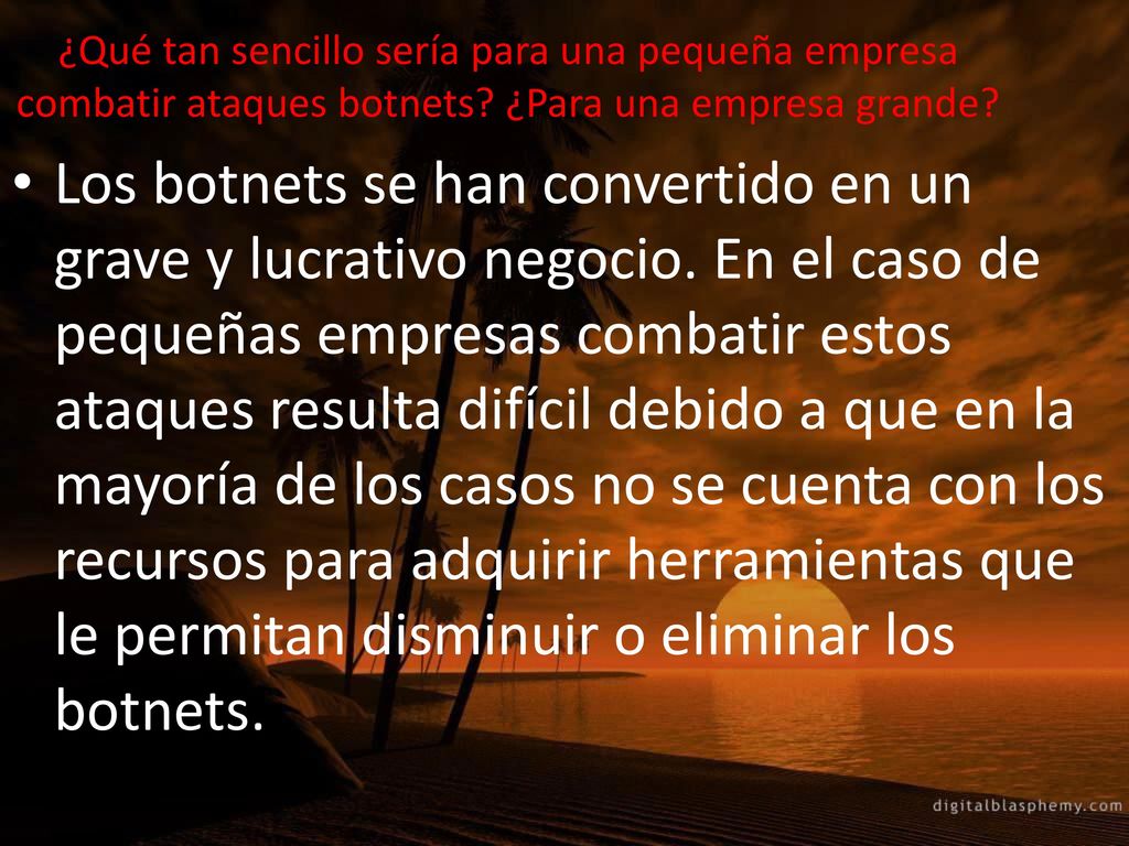 ¿Qué tan sencillo sería para una pequeña empresa combatir ataques botnets ¿Para una empresa grande