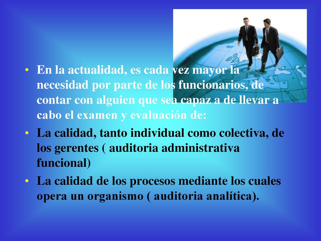 En la actualidad, es cada vez mayor la necesidad por parte de los funcionarios, de contar con alguien que sea capaz a de llevar a cabo el examen y evaluación de: