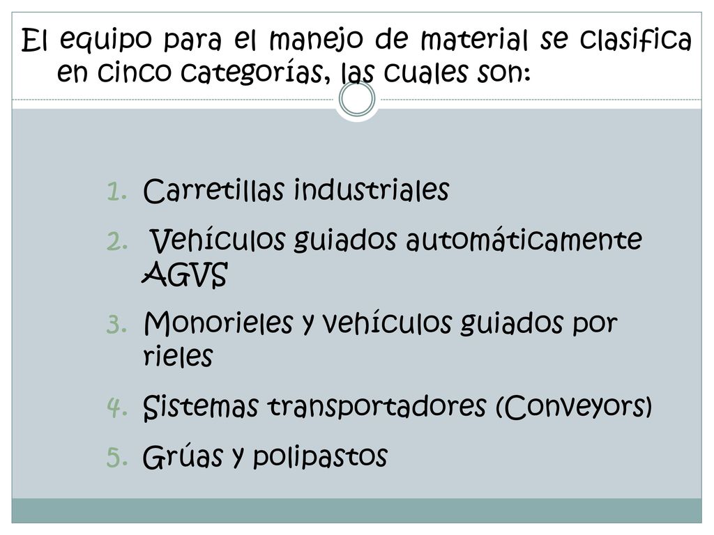 El equipo para el manejo de material se clasifica en cinco categorías, las cuales son: