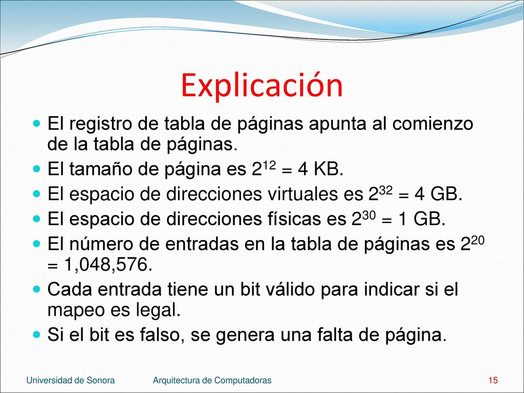 Explicación El registro de tabla de páginas apunta al comienzo de la tabla de páginas. El tamaño de página es 212 = 4 KB.