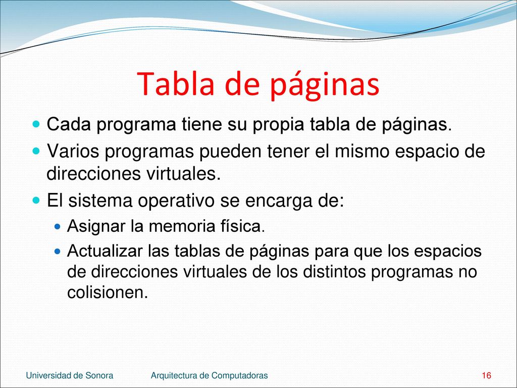Tabla de páginas Cada programa tiene su propia tabla de páginas.